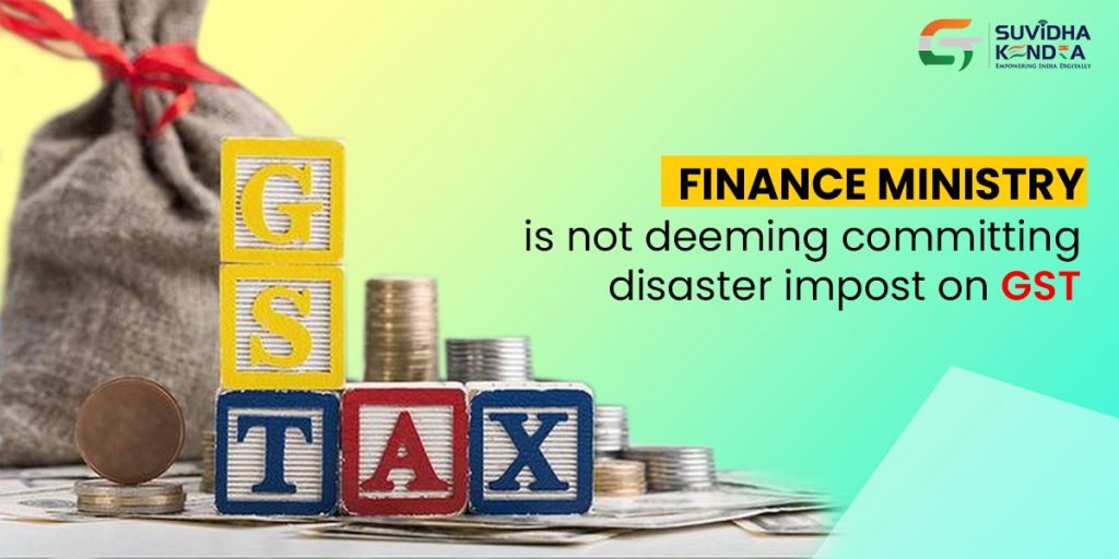 Deeming Committing Disaster Impost on GST