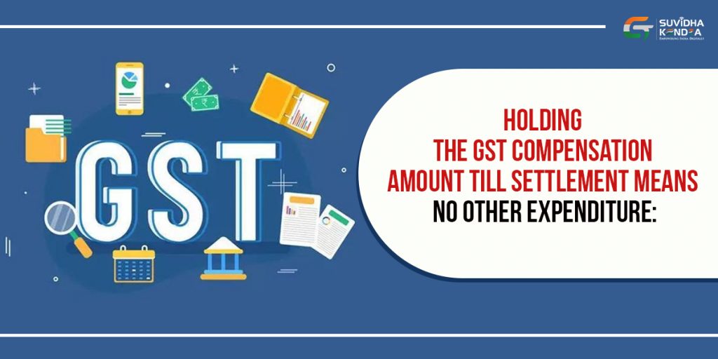 Holding GST compensation amount
