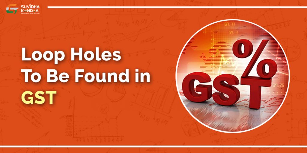 Loop Holes in GST