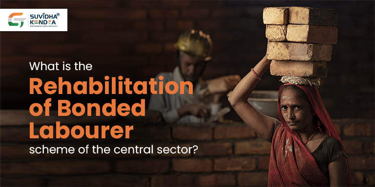 Rehabilitation of Bonded Labourer scheme