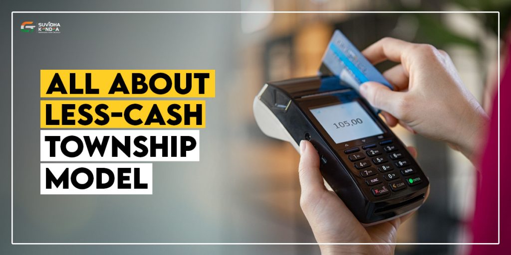 All about Less-Cash Township Model