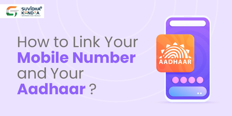 Link Your Mobile Number and Your Aadhaar