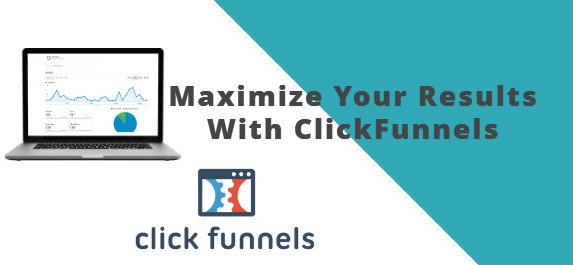 Maximize Your Results With ClickFunnels