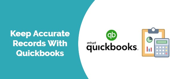Keep Accurate Records With Quickbooks